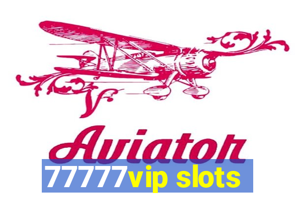 77777vip slots